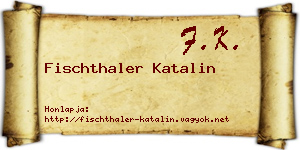 Fischthaler Katalin névjegykártya